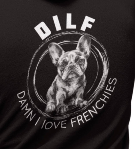 DILF - French Bulldog Hoodie - Black and White Hoodie Weirdo4Life