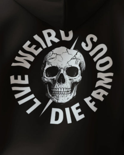 Core - Live Weird Die Famous Hoodie Weirdo4Life 