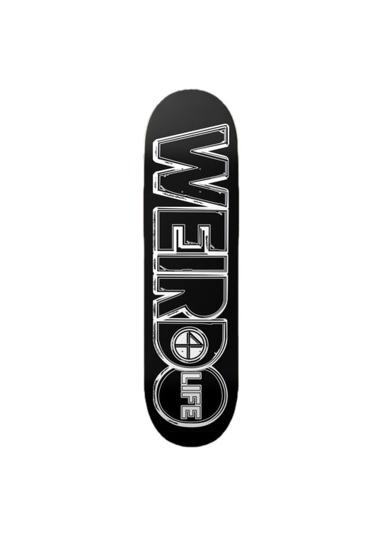 Black Weirdo 4 Life skateboard deck with oversized white logo graphic