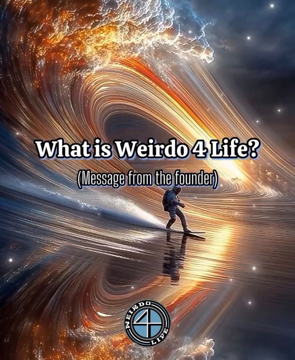 image of an astronaut surfing a magical wave and "What is Weirdo 4 Life" title 